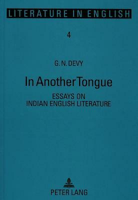 In Another Tongue: Essays on Indian English Literature by G. N. Devy