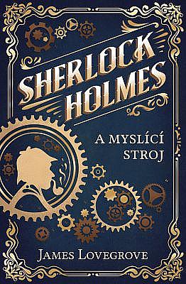 Sherlock Holmes a myslící stroj by James Lovegrove