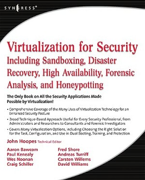 Virtualization for Security: Including Sandboxing, Disaster Recovery, High Availability, Forensic Analysis, and Honeypotting by John Hoopes