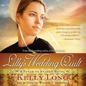 Lilly's Wedding Quilt: A Patch of Heaven Novel by Kelly Long