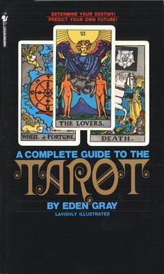 The Complete Guide to the Tarot by Eden Gray, Eden Gray