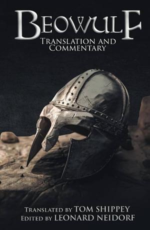 Beowulf: Translation and Commentary by Leonard Neidorf, Tom Shippey, Tom Shippey