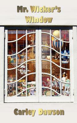 Mr. Wicker's Window by Carley Dawson