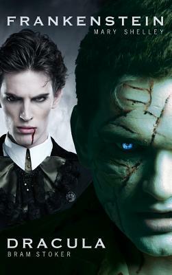 Dracula and Frankenstein: Two Horror Books in One Monster Volume by Bram Stoker, Mary Wollstonecraft Shelley
