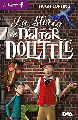 La storia del Dottor Dolittle (Le Fenici) by Barbara Besi Ellena, Lucia Rodocanachi, Hugh Lofting