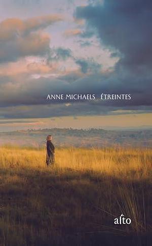 Étreintes by Dominique Fortier, Anne Michaels