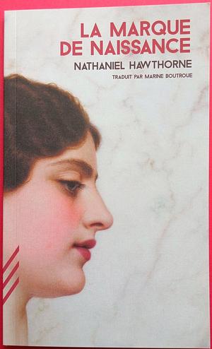 La Marque de naissance by Nathaniel Hawthorne