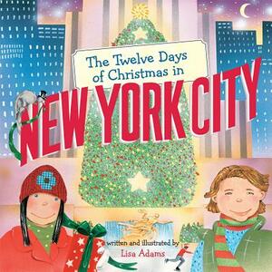 The Twelve Days of Christmas in New York City by Lisa Adams