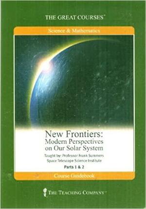 New Frontiers: Modern Perspectives on Our Solar System by Frank Summers