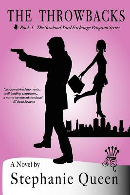 The Throwbacks: Book 1 Scotland Yard Exchange Program Series by Stephanie Queen
