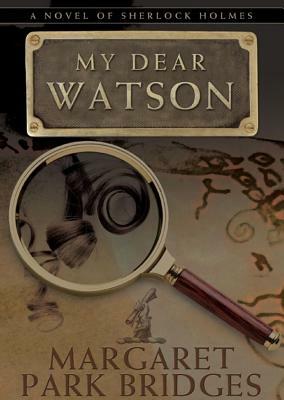 My Dear Watson by Margaret Park Bridges
