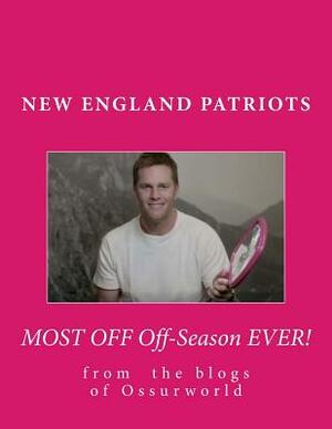 New England Patriots Most Off Off-Season Ever! by Willliam Russo