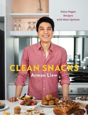 Clean Snacks: Paleo Vegan Recipes with Keto Options by Arman Liew