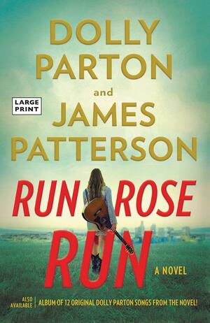 Run Rose Run by Dolly Parton, James Patterson