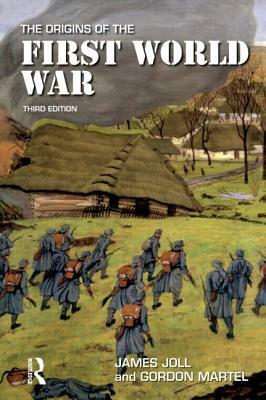 The Origins of the First World War by James Joll, Gordon Martel