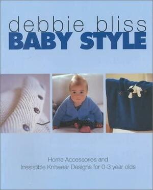 Baby Style: Home Accessories and Irresistible Knitwear Designs for 0-3 Year Olds by Debbie Bliss, Sandra Lane