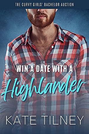 Win a Date with a Highlander by Kate Tilney