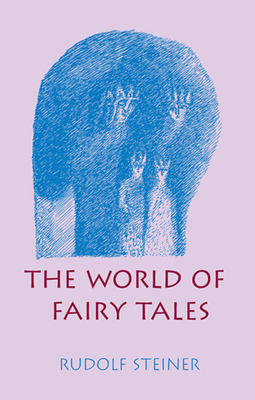 The World of Fairy Tales by Rudolf Steiner