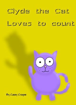 Clyde The Cat Loves To Count by Casey Crayne