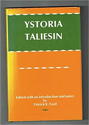 Ystoria Taliesin by Patrick K. Ford