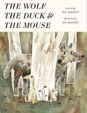 The Wolf The Duck & The Mouse by Mac Barnett