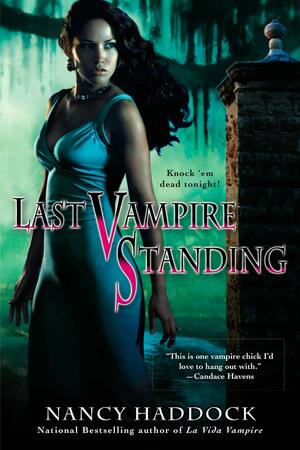 Last Vampire Standing by Nancy Haddock