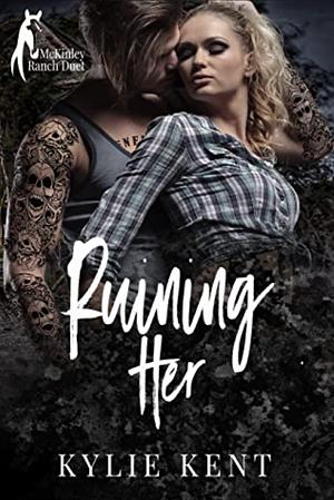 Ruining Her by Kylie Kent