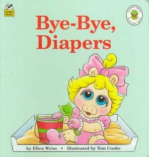 Bye Bye, Diapers by Tom Cooke, Ellen Weiss
