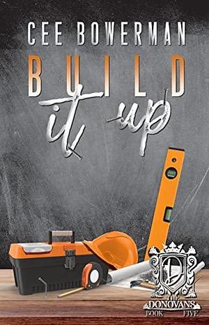 Build It Up by Cee Bowerman, Cee Bowerman