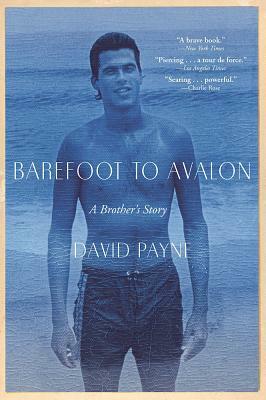 Barefoot to Avalon: A Brother's Story by David Payne