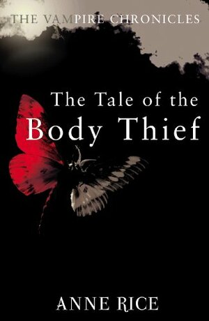 The Tale Of The Body Thief by Anne Rice