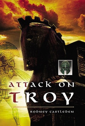 Attack On Troy by Rodney Castleden