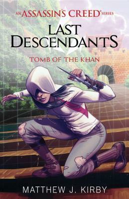 Tomb of the Khan (Last Descendants: An Assassin's Creed Novel Series #2) by Matthew J. Kirby