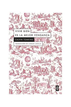 Vivir bien es la mejor venganza  by Calvin Tomkins