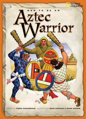 How to Be an Aztec Warrior by Fiona MacDonald