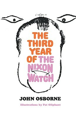 The Third Year of the Nixon Watch by John Osborne