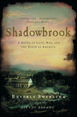 Shadowbrook: A Novel of Love, War, and the Birth of America by Beverly Swerling