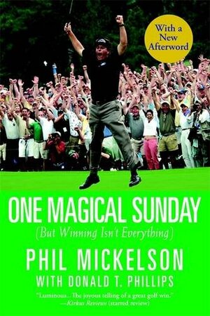 One Magical Sunday: by Phil Mickelson, Donald T. Phillips