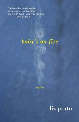 Baby's on Fire: Stories by Liz Prato
