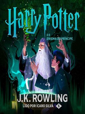 Harry Potter e o enigma do Príncipe by J.K. Rowling, J.K. Rowling