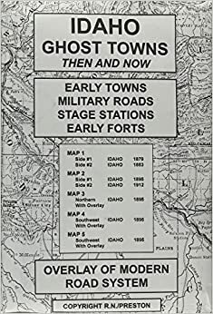Idaho Ghost Towns Sites Then & Now by M.L. Preston