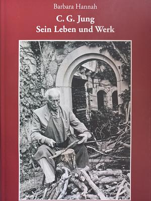 C.G. Jung, sein Leben und Werk: biographische Aufzeichnungen by Barbara Hannah