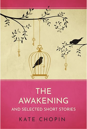 The Awakening and Selected Short Stories: Annotated by Kate Chopin