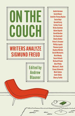 On the Couch: Writers Analyze Sigmund Freud by Andrew Blauner (Editor)