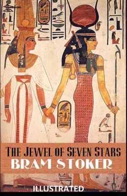 The Jewel of Seven Stars Illustrated by Bram Stoker