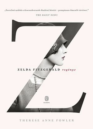 Z: Zelda Fitzgerald regénye by Therese Anne Fowler