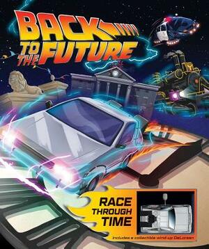 Back to the Future: Race Through Time by Marc Sumerak