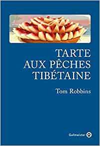 Tarte aux pêches tibétaine by Tom Robbins