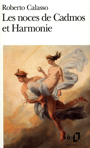 Les noces de Cadmos et Harmonie by Roberto Calasso