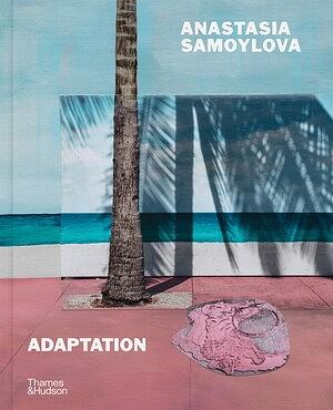 Anastasia Samoylova: Adaptation by David Campany